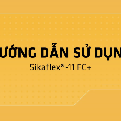 Hướng dẫn thi công Keo đa năng trám khe và kết dính Sikaflex® 11 FC+